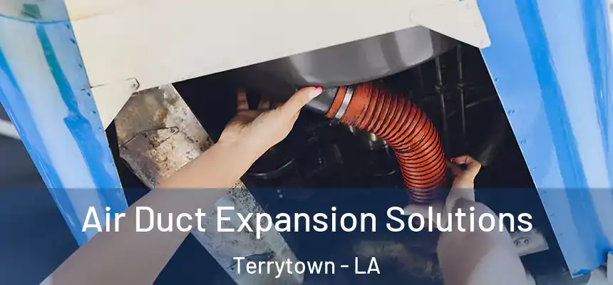 Air Duct Expansion Solutions Terrytown - LA