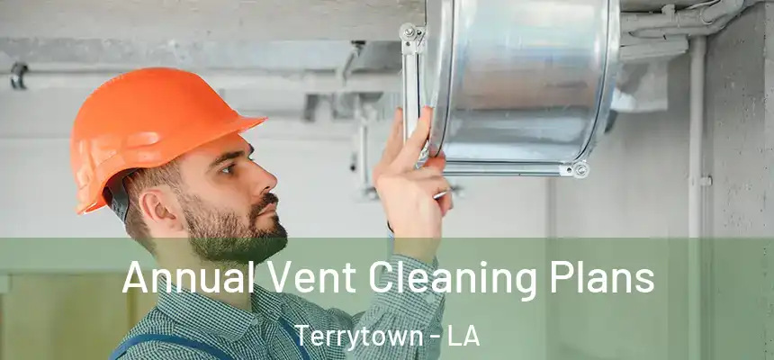  Annual Vent Cleaning Plans Terrytown - LA