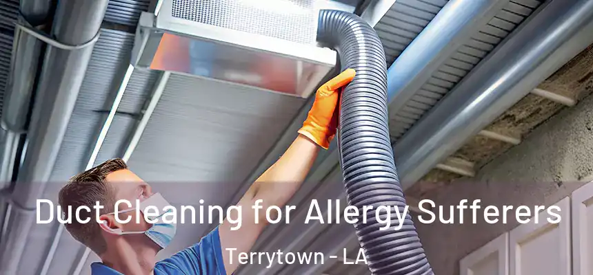  Duct Cleaning for Allergy Sufferers Terrytown - LA