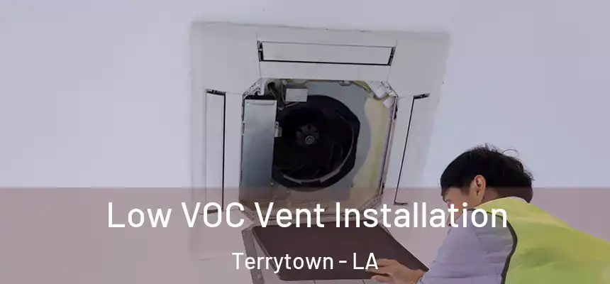  Low VOC Vent Installation Terrytown - LA