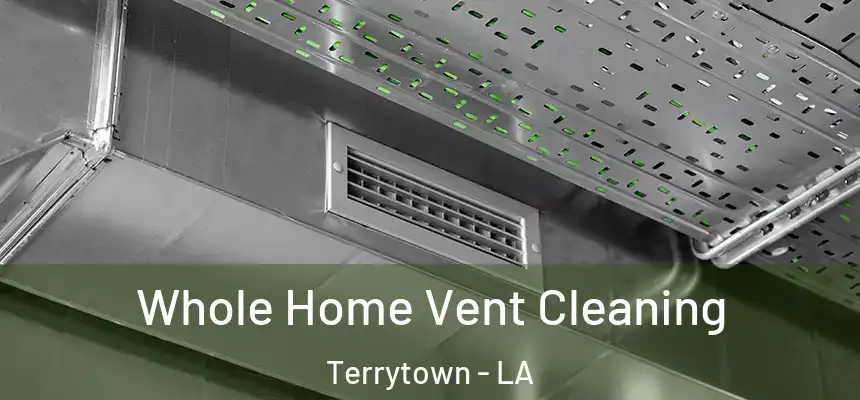  Whole Home Vent Cleaning Terrytown - LA